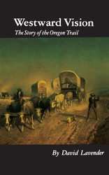 Westward Vision: The Story of the Oregon Trail (Bison Book)