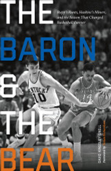 The Baron and the Bear: Rupp's Runts Haskins's Miners and the Season