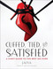 Cuffed Tied and Satisfied: A Kinky Guide to the Best Sex Ever