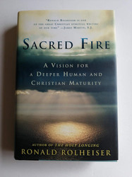 Sacred Fire: A Vision for a Deeper Human and Christian Maturity