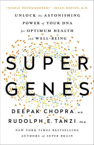Super Genes: Unlock the Astonishing Power of Your DNA for Optimum