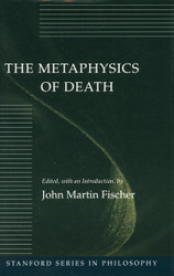 The Metaphysics of Death (Stanford Series in Philosophy)