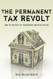 The Permanent Tax Revolt: How the Property Tax Transformed American