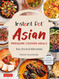 Instant Pot Asian Pressure Cooker Meals: Fast Fresh & Affordable