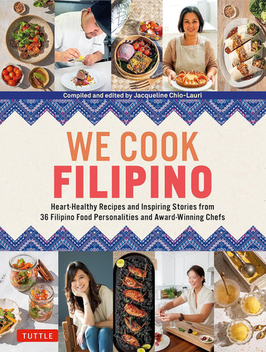 We Cook Filipino: Heart-Healthy Recipes and Inspiring Stories from 36 We Cook Filipino: Heart-Healthy Recipes and Inspiring Stories from 36