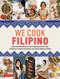 We Cook Filipino: Heart-Healthy Recipes and Inspiring Stories from 36 We Cook Filipino: Heart-Healthy Recipes and Inspiring Stories from 36