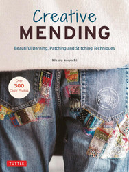 Creative Mending: Beautiful Darning Patching and Stitching Techniques