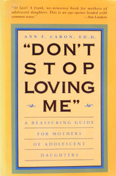 Don't Stop Loving Me: A Reassuring Guide for Mothers of Adolescent