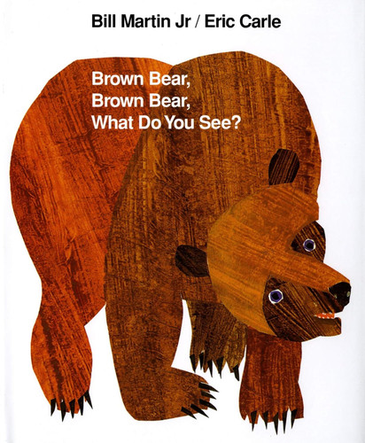Brown Bear Brown Bear What Do You See?