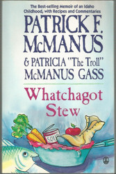 Whatchagot Stew: A Memoir of an Idaho Childhood With Recipes and