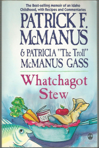 Whatchagot Stew: A Memoir of an Idaho Childhood With Recipes and