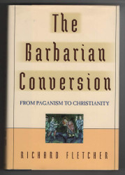 The Barbarian Conversion: From Paganism to Christianity