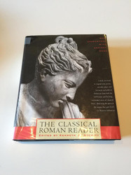 The Classical Roman Reader: New Encounters With Ancient Rome