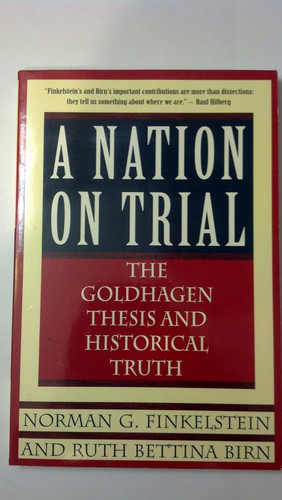 A Nation on Trial: The Goldhagen Thesis and Historical Truth