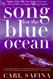 Song for the Blue Ocean: Encounters Along the World's Coasts and