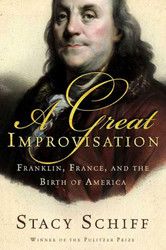 A Great Improvisation: Franklin France and the Birth of America