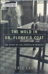 The Mold in Dr. Florey's Coat: The Story of the Penicillin Miracle