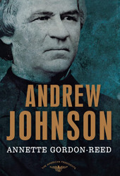 Andrew Johnson: The American Presidents Series: The 17th President