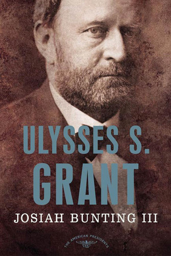 Ulysses S. Grant: The American Presidents Series: The 18th President