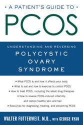 Patient's Guide to PCOS: Understanding and Reversing Polycystic Ovary