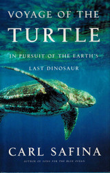 Voyage of the Turtle: In Pursuit of the Earth's Last Dinosaur