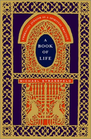 A Book of Life: Embracing Judaism as a Spiritual Practice