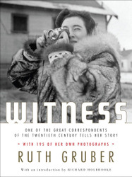 Witness: One of the Great Correspondents of the Twentieth Century