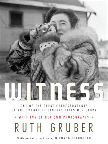 Witness: One of the Great Correspondents of the Twentieth Century