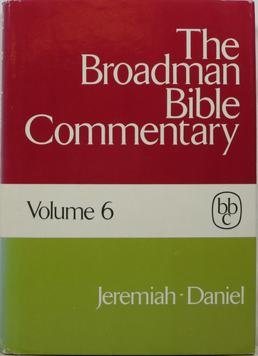 The Broadman Bible Commentary Volume 6: Jeremiah Lamentations Ezekial