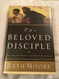 The Beloved Disciple: Following John to the Heart of Jesus