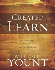 Created to Learn: A Christian Teachers Introduction to Educational