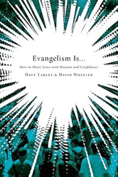 Evangelism Is: How to Share Jesus with Passion and Confidence