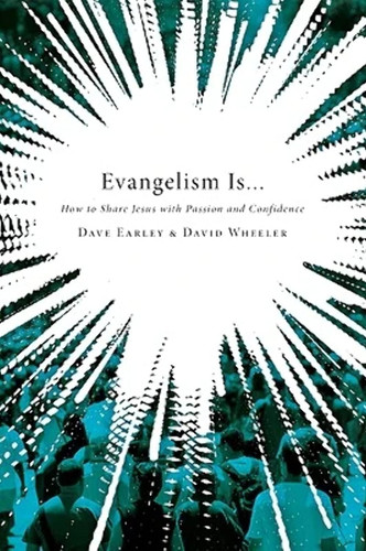 Evangelism Is: How to Share Jesus with Passion and Confidence