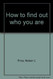 How to find out who you are