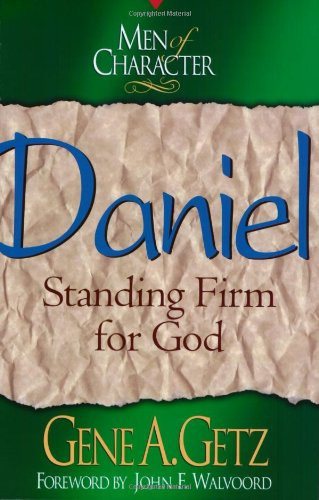 Men of Character: Daniel: Standing Firm for God (Volume 10)