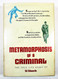 Metamorphosis of a criminal