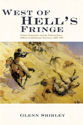 West of Hell's Fringe: Crime Criminals and the Federal Peace Officer