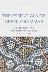 The Essentials of Greek Grammar: A Reference for Intermediate Readers