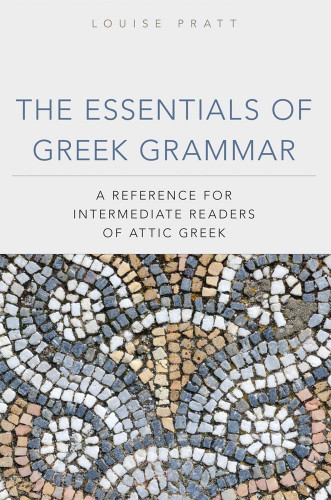 The Essentials of Greek Grammar: A Reference for Intermediate Readers