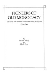 Pioneers of Old Monocacy: The Early Settlement of Frederick County