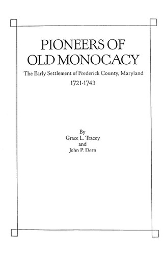 Pioneers of Old Monocacy: The Early Settlement of Frederick County