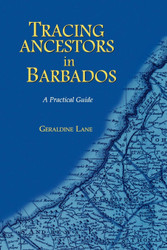 Tracing Your Ancestors in Barbados. a Practical Guide