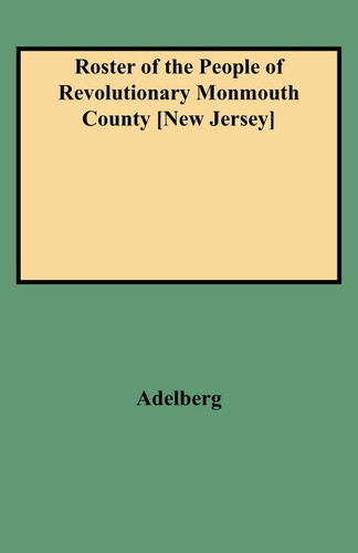 Roster of the People of Revolutionary Monmouth County [New Jersey]