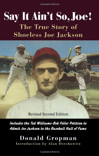 Say It Ain't So Joe!: The True Story of Shoeless Joe Jackson