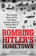 Bombing Hitler's Hometown: The Untold Story of the Last Mass Bomber