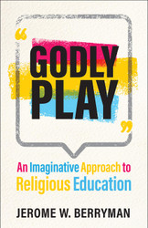 Godly Play: An Imaginative Approach to Religious Education