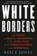 White Borders: The History of Race and Immigration in the United