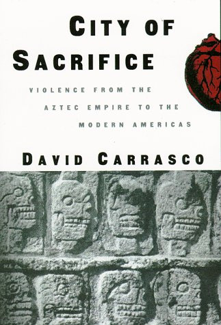 City of Sacrifice: The Aztec Empire and the Role of Violence in