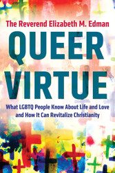 Queer Virtue: What LGBTQ People Know About Life and Love and How It