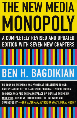 The New Media Monopoly: A Completely Revised and Updated Edition with